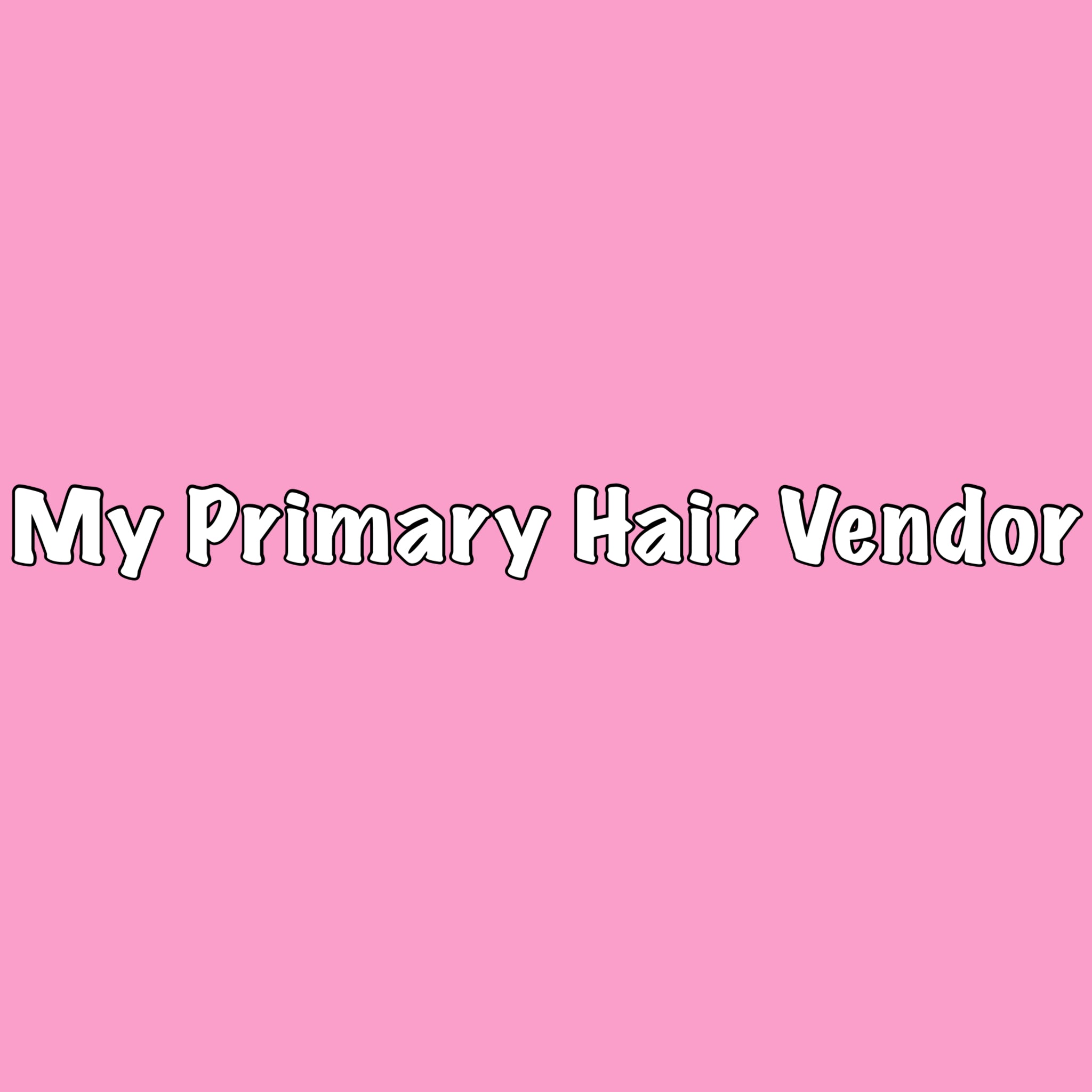 My Primary Hair Vendors